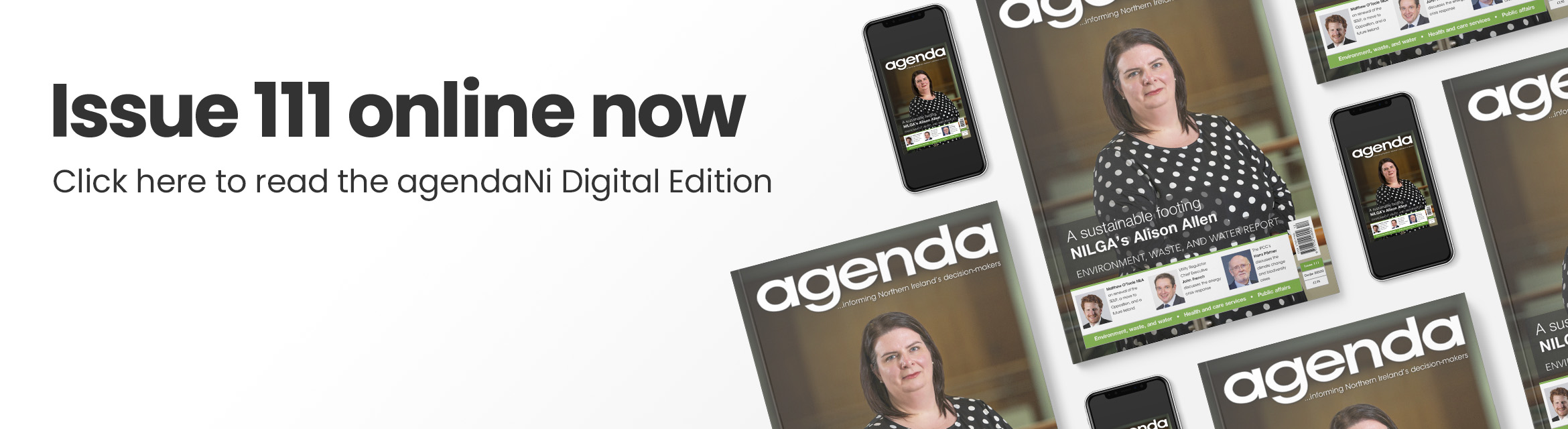 Issue 111 online now. Click here to read the agendaNi Digital Edition.