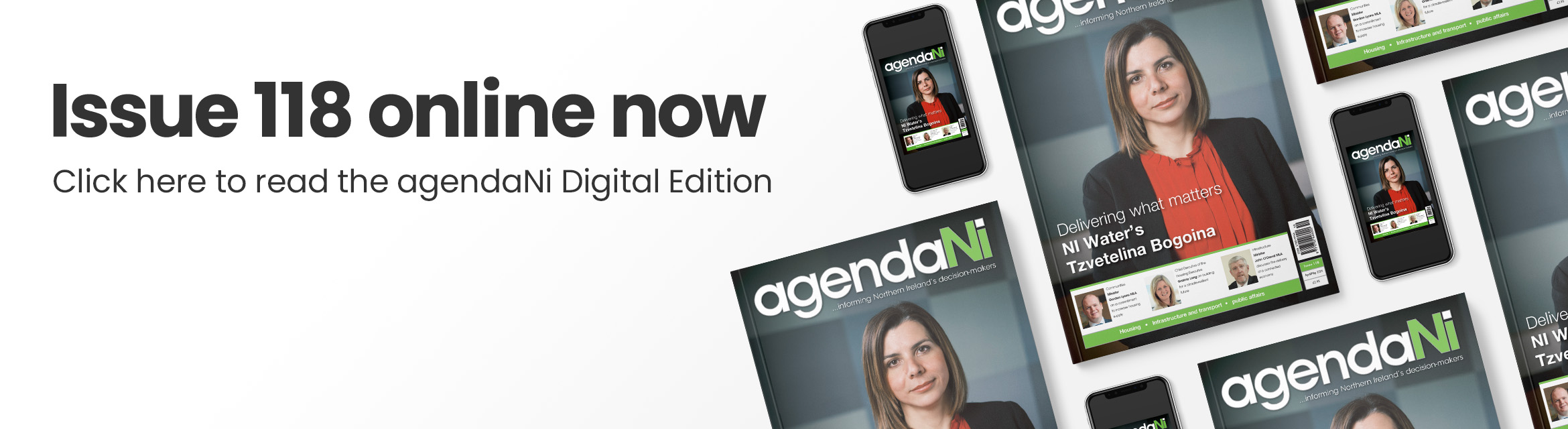 Issue 118 online now. Click here to read the agendaNi Digital Edition.