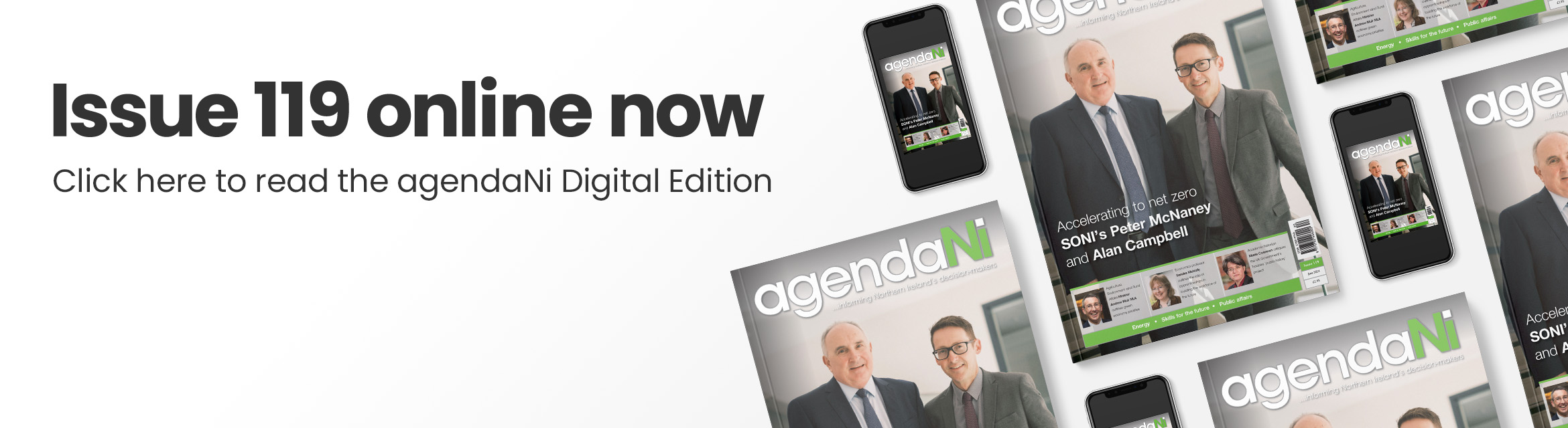 Issue 119 online now. Click here to read the agendaNi Digital Edition.