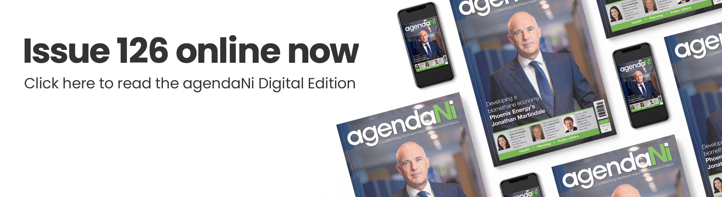 Issue 126 online now. Click here to read the agendaNi Digital Edition.