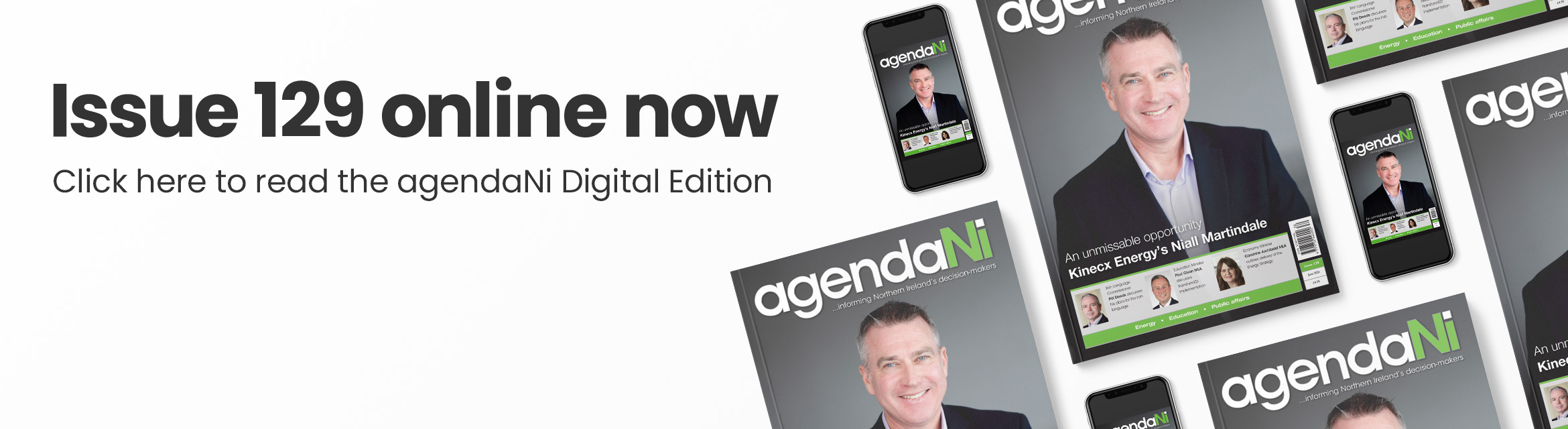 Issue 129 online now. Click here to read the agendaNi Digital Edition.